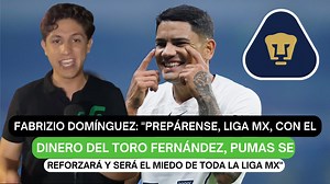 161K views · 4.6K reactions | Fabrizio Domínguez: "Prepárense, Liga MX, con el dinero del Toro Fernández, Pumas se reforzará y será el miedo de toda la Liga MX" | El Futbolero México | Facebook