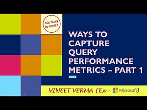 Ways to Capture Query Performance Metrics | SQL Server | Performance Tuning | SQL Talks by VINEET