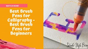 Best Brush Pens for Calligraphy - Best Brush Pens for Beginners