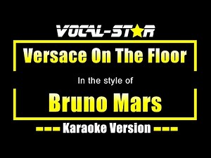 Bruno Mars - Versace On The Floor (Karaoke Version) with Lyrics HD Vocal-Star Karaoke