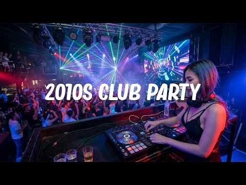 2010s club mix ~throwback party playlist