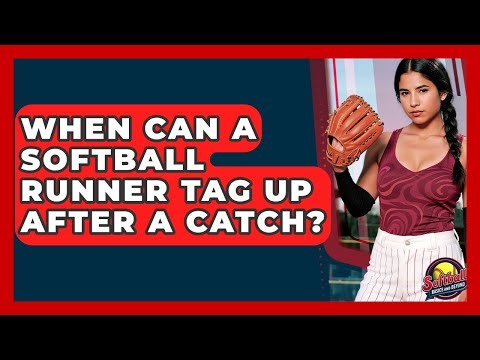 When Can A Softball Runner Tag Up After A Catch? - Softball Basics and Beyond