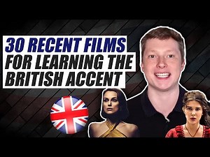 30 Of The Best New Films for Learning the British Accent