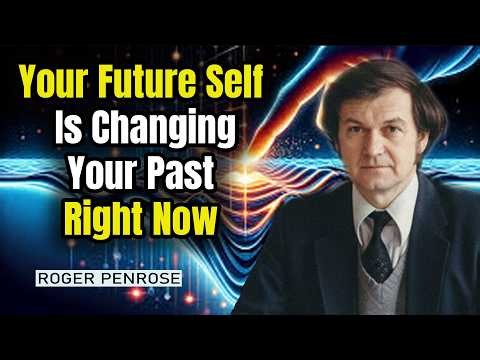 Your Future Self Is Rewriting Your Past Right Now—Quantum Retrocausality Explained | Penrose
