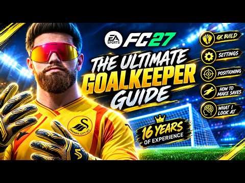 EA FC 27: THE ULTIMATE GOALKEEPER GUIDE – 16 YEARS OF EXPERIENCE