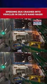 Speeding Bus Ploughs Into Vehicles In Delhi's Nand Nagri; One Killed, Several Injured #shorts