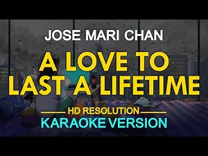 [KARAOKE] A LOVE TO LAST A LIFETIME - Jose Mari Chan 🎤🎵