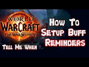 How To Setup Buff Reminders - Tell Me When - World of Warcraft "The War Within" TWW Expansion 2024
