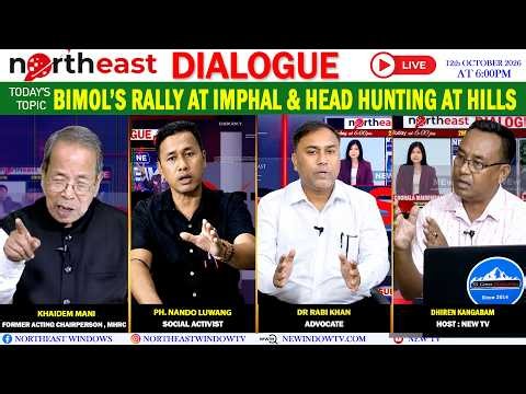 BIMOL’S RALLY AT IMPHAL & HEAD HUNTING AT HILLS || ON NORTHEAST DIALOGUE 12|10|2026 [LIVE]