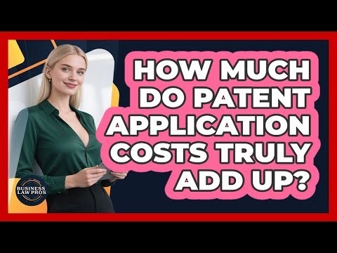 How Much Do Patent Application Costs Truly Add Up? - Business Law Pros