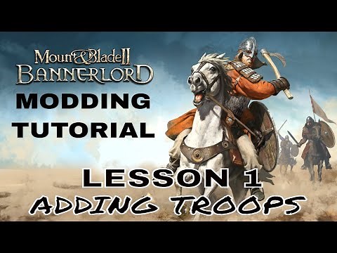 Mount & Blade 2 Bannerlord Modding Tutorial Lesson 1, Adding Troops