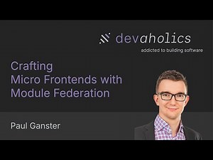 Crafting Micro Frontends with Module Federation by Paul Ganster