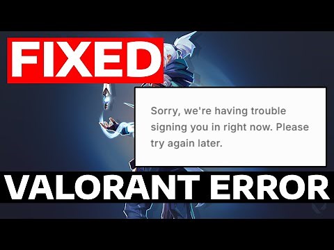 Fix Valorant "Sorry, we're having trouble signing you in right now. please try again later" Problem