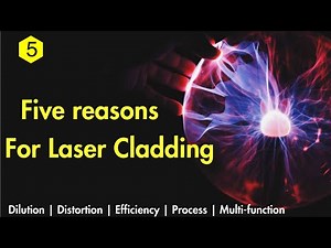 Five reasons for laser cladding and Laser Metal Deposition