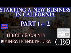 Part 1 of 2 -- The City and County Business License Process [Starting a New Business in California]