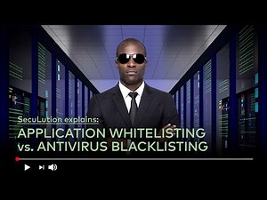 SecuLution explains: Application Whitelisting vs. Antivirus Blacklisting