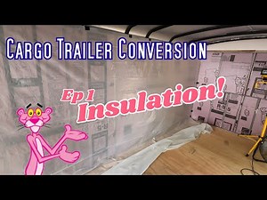 Insulation Install | Cargo Trailer Conversion [Episode 1]