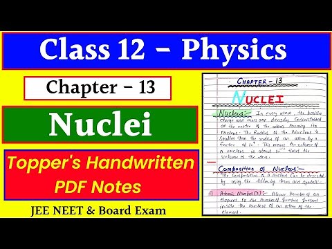 Chapter 13 NUCLEI || Class 12 Physics || Handwritten PDF Notes || Toppers Revision Notes #jee #neet