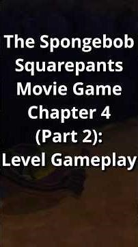 The SpongeBob SquarePants Movie Game (2004) Chapter 4: Level Gameplay (Part 2)