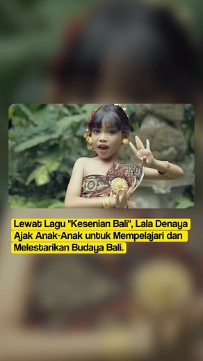 Penyanyi Cilik dari Bali, Lala Denaya Ajak anak-anak untuk mencintai dan melestarikan kesenian daerah lewat lagu