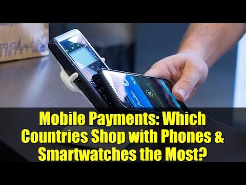 Mobile Payments: Which Countries Shop with Phones & Smartwatches the Most?