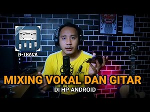 MIXING VOKAL DAN GITAR DI HP ANDROID | N-TRACK STUDIO