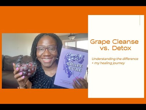 Grape Cleanse vs Detox Understanding the Difference + My Healing Journey