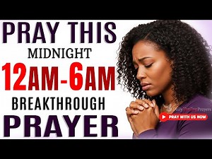 How To Pray At Midnight For A Breakthrough | Speak New Blessings Over Yourself At 12 Am–6 Am
