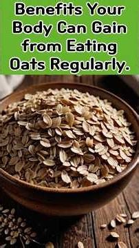 Benefits Your Body Can Gain from Eating Oats Regularly. (25.12.24e)