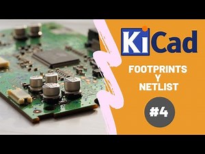 KiCad tutorial 4: Footprints y netlist | Curso PCB desde CERO