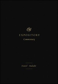 Daniel–Malachi (ESV Expository Commentary, Vol. 7 | ESVEC)