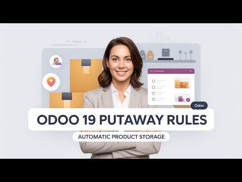 Odoo 19 Putaway Rules Explained | Automatically Store Products in the Right Location
