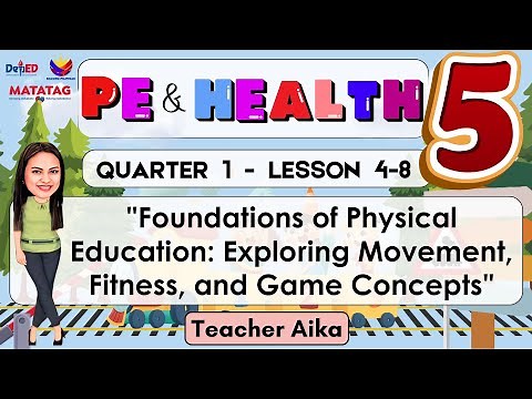 PE AND HEALTH 4 QUARTER 1 LESSON 4-8 MATATAG Exploring Movement, Fitness, and Game Concepts"