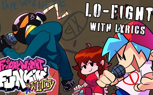 Whitty的Lo-Fight填词翻唱【中字/FNF】Lo-Fight WITH LYRICS- Friday Night Funkin' Whitty MOD
