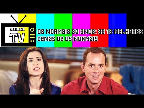 Os Normais 20 anos: as 12 melhores cenas de Os Normais
