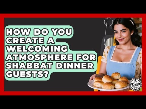How Do You Create A Welcoming Atmosphere For Shabbat Dinner Guests? - The Kosher Way