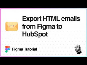 Figma Tutorial: Export HTML emails from Figma to HubSpot