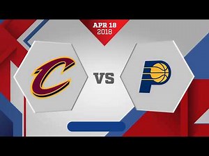 Indiana Pacers vs. Cleveland Cavaliers Game 2: April 18, 2018