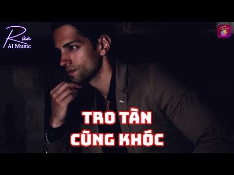 TRO TÀN CŨNG KHÓC | Bản Slow Ballad về những tàn dư của ký ức | Rùa AI Music
