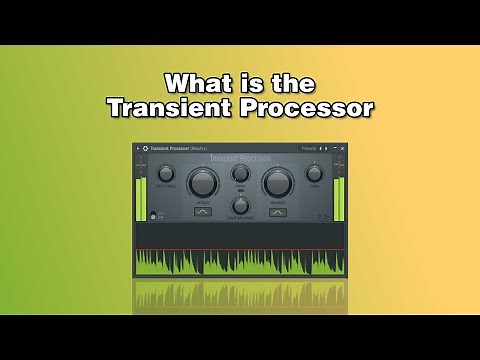 What is the Transient Processor [FL Studio]