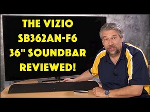 The All-In-One Vizio SB362An-F6 36" 2.1 Channel Soundbar - REVIEWED!