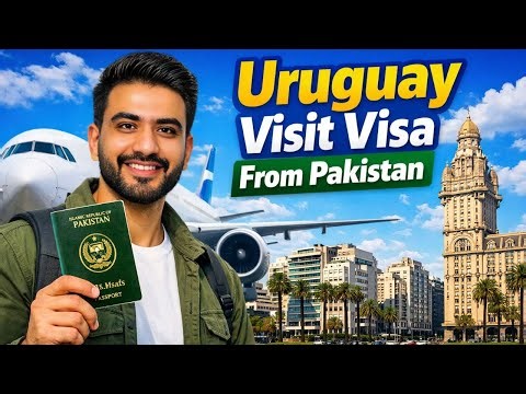 How to Apply Uruguay Visit Visa from Pakistan Complete Process, Requirements & Documents 2026