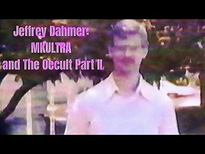 Jeffrey Dahmer: MKULTRA and The Occult Part II