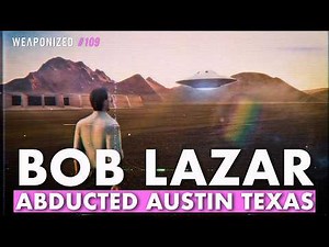 BOB LAZAR Abducted Austin Texas - But Don't Worry, It’s Probably Nothing!