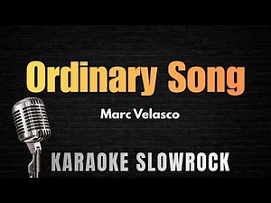 Ordinary Song - Marc Velasco (SlowRock Karaoke Version)