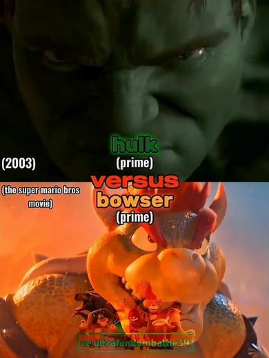 hulk (2003) vs bowser (mario movie)