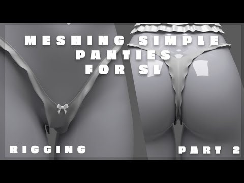 ♥Meshing simple Panties for #secondlife RIGGING TIME PART 2