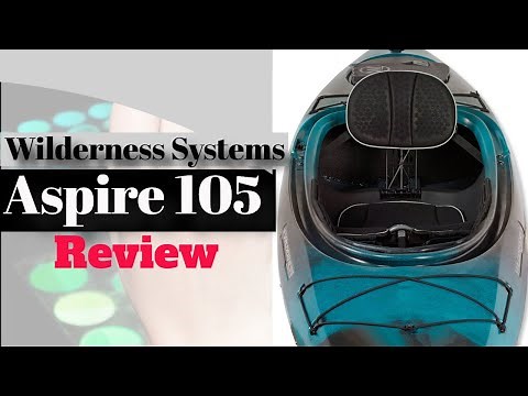 Wilderness Systems Aspire 105 Detailed Review