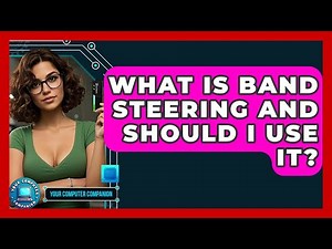 What Is Band Steering And Should I Use It? - Your Computer Companion