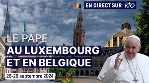 Le Pape au Luxembourg et en Belgique en direct sur KTO — KTOTV